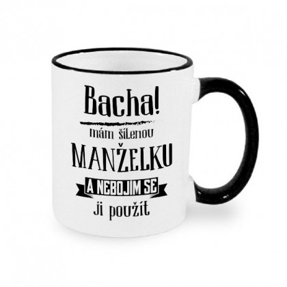 Bacha, mám šílenou manželku